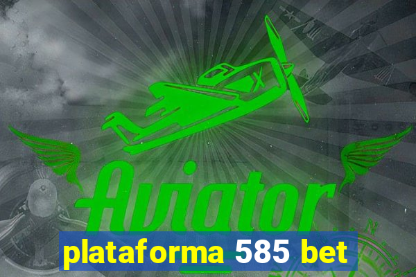 plataforma 585 bet